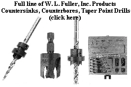 Full line of W. L. Fuller, Inc. Products
Countersinks, Counterbores, Taper Point Drills
(click here)